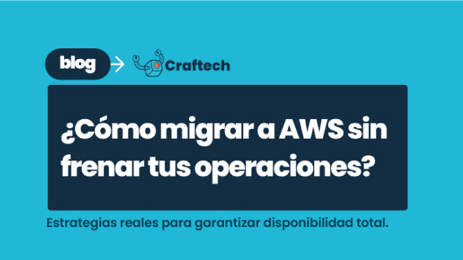 como migrar a aws sin frenar tus operaciones